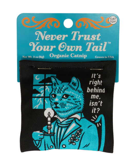 Never Trust Your Own Tail Catnip Toy