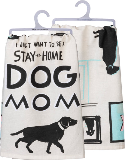 Stay At Home Dog Mom Dish Towel