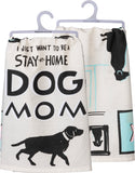 Stay At Home Dog Mom Dish Towel