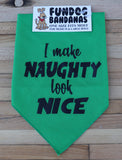 Christmas Bandana - I Make Naughty Look Nice